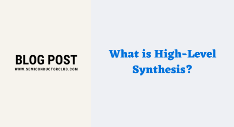 What is High Level Synthesis - Blog Post