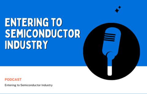 Entering to Semiconductor industry - Podcast Poster