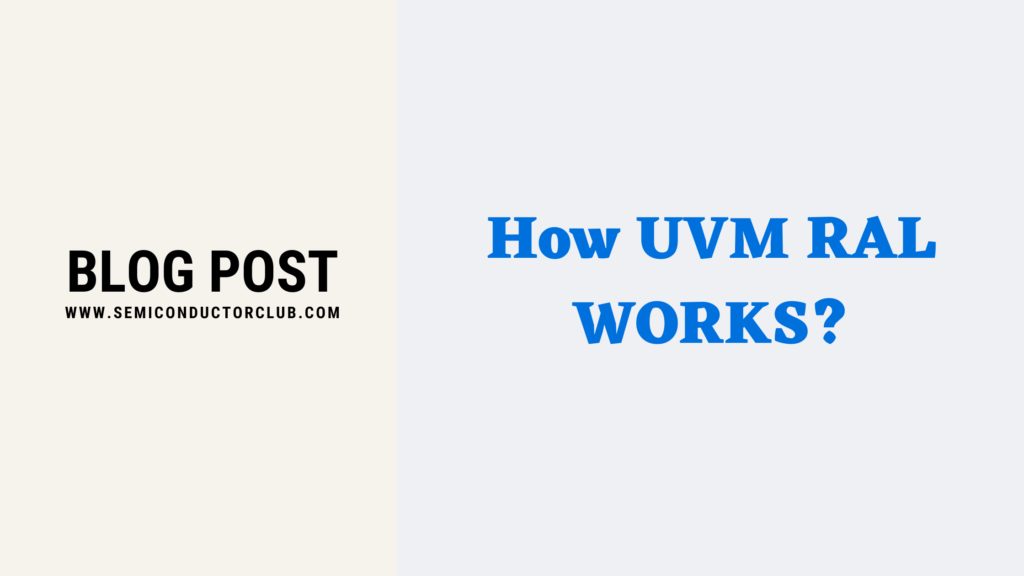 How UVM RAL Works? - Semiconductor Club