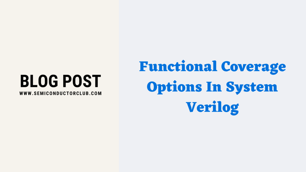 Functional Coverage Options in System Verilog - Semiconductor Club