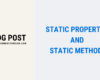 Static Properties and Static Methods