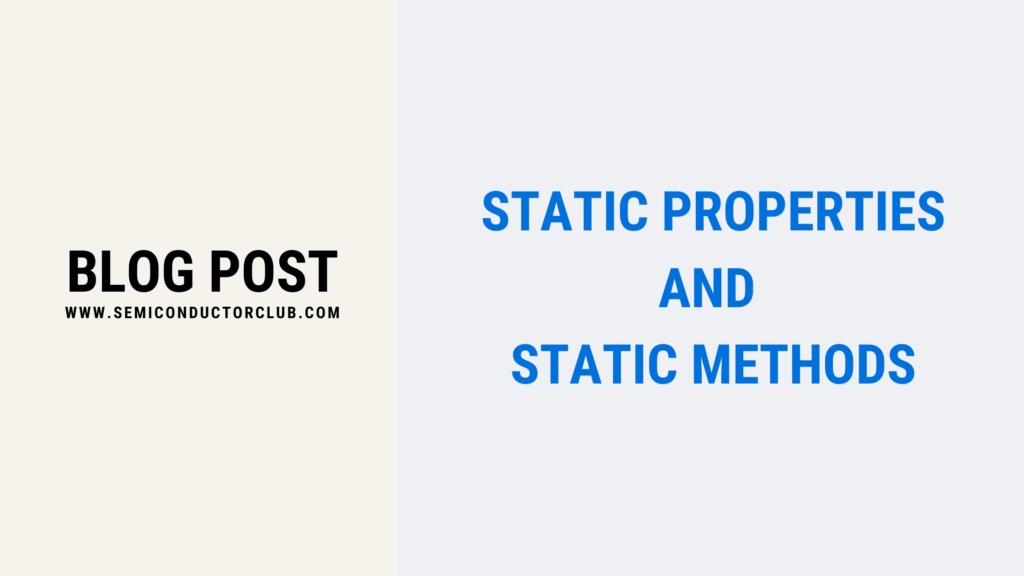 Static Properties and Static Methods - Semiconductor Club