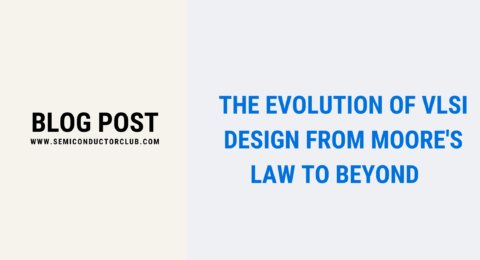_The Evolution of VLSI Design From Moore's Law to BeyondBlog Post