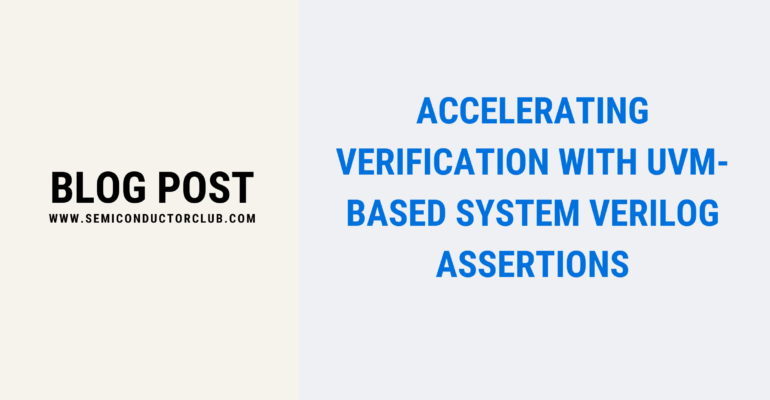 Accelerating Verification with UVM-Based System Verilog Assertions