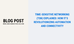 Time-Sensitive Networking (TSN) Explained How It’s Revolutionizing Automation and Connectivity